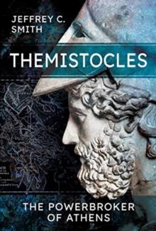 Themistocles : The Powerbroker of Athens