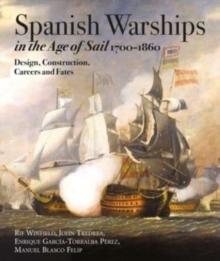 Spanish Warships in the Age of Sail, 1700-1860 : Design, Construction, Careers and Fates