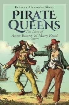 Pirate Queens : The Lives of Anne Bonny & Mary Read