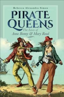 Pirate Queens : The Lives of Anne Bonny & Mary Read