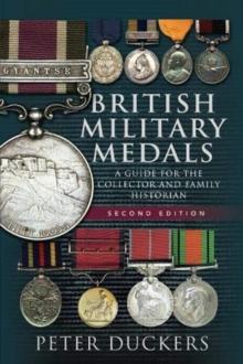 British Military Medals - Second Edition : A Guide for the Collector and Family Historian