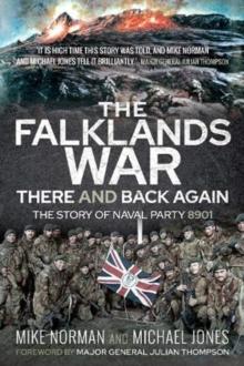 The Falklands War - There And Back Again : The Story Of Naval Party 8901