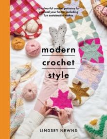 Modern Crochet Style : 15 Colourful Crochet Patterns For You and Your Home