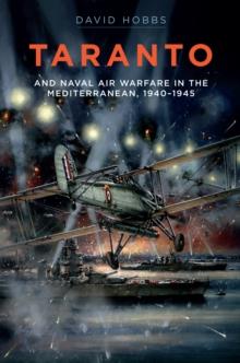 Taranto : And Naval Air Warfare in the Mediterranean, 1940-1945