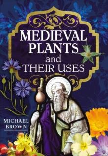 Medieval Plants and their Uses