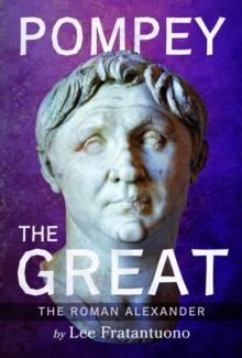 Pompey The Great : The Roman Alexander