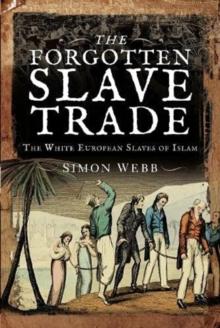 The Forgotten Slave Trade : The White European Slaves of Islam