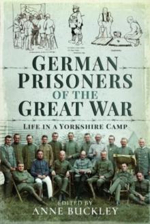 German Prisoners of the Great War : Life in the Skipton Camp