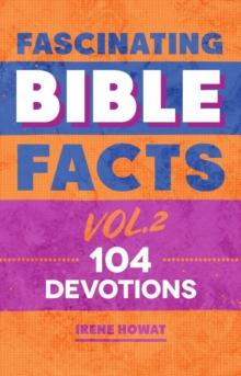 Fascinating Bible Facts Vol. 2 : 104 Devotions