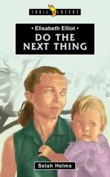 Elisabeth Elliot : Do the Next Thing