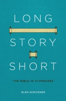 Long Story Short : The Bible in 12 Phrases