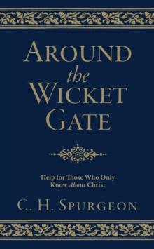 Around the Wicket Gate : Help For Those Who Only Know About Christ