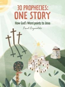 30 Prophecies: One Story : How Gods Word Points to Jesus