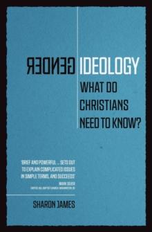 Gender Ideology : What Do Christians Need To Know?