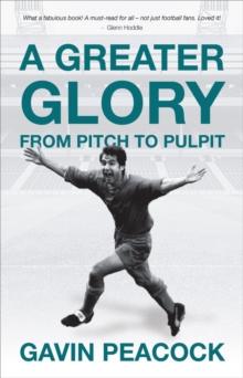 A Greater Glory : From Pitch to Pulpit