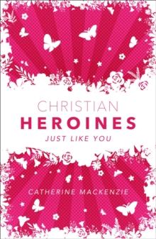 Christian Heroines : Just Like You