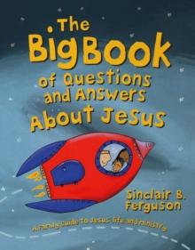 The Big Book of Questions and Answers about Jesus : A Family Guide to Jesus Life and Ministry