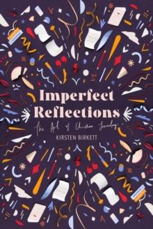 Imperfect Reflections : The Art of Christian Journaling