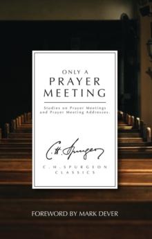 Only a Prayer Meeting : Studies on Prayer Meetings and Prayer Meeting Addresses