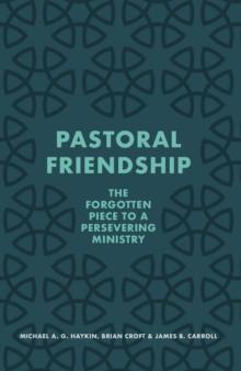 Pastoral Friendship : The Forgotten Piece in a Persevering Ministry