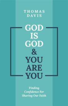 God is God and You are You : Finding Confidence for Sharing Our Faith