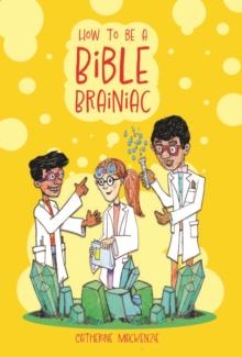 How to Be a Bible Brainiac