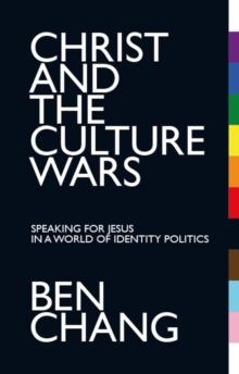 Christ and the Culture Wars : Speaking for Jesus in a World of Identity Politics