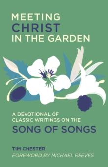 Meeting Christ in the Garden : A Devotional of Classic Writings on the Song of Songs