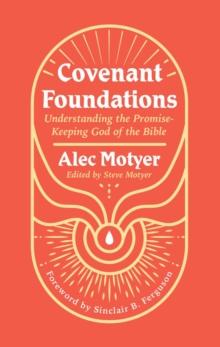 Covenant Foundations : Understanding the PromiseKeeping God of the Bible