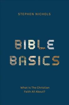 Bible Basics : What Is The Christian Faith All About?