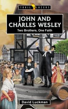 John and Charles Wesley : Two Brothers, One Faith