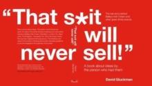 "That S*it Will Never Sell!" : A Book About Ideas by the Person Who Had Them