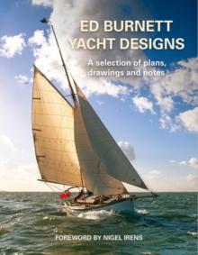 Ed Burnett Yacht Designs : A selection of plans, drawings and notes