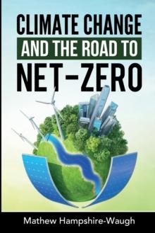 CLIMATE CHANGE and the road to NET-ZERO : Science - Technology - Economics - Politics