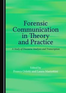 None Forensic Communication in Theory and Practice : A Study of Discourse Analysis and Transcription