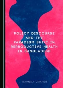 None Policy Discourse and the Paradigm Shift in Reproductive Health in Bangladesh