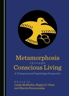 None Metamorphosis through Conscious Living : A Transpersonal Psychology Perspective