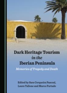 None Dark Heritage Tourism in the Iberian Peninsula : Memories of Tragedy and Death