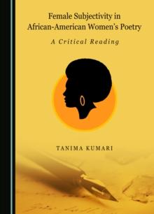 None Female Subjectivity in African-American Women's Poetry : A Critical Reading