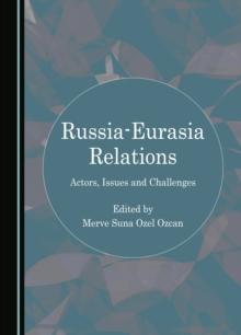 None Russia-Eurasia Relations : Actors, Issues and Challenges