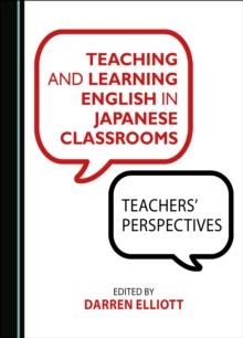 None Teaching and Learning English in Japanese Classrooms : Teachers' Perspectives