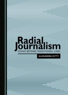 None Radial Journalism : Going Beyond Traditional Lines