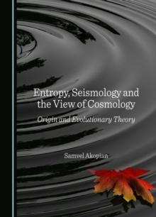 None Entropy, Seismology and the View of Cosmology : Origin and Evolutionary Theory