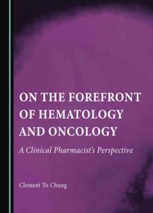 None On the Forefront of Hematology and Oncology : A Clinical Pharmacist's Perspective