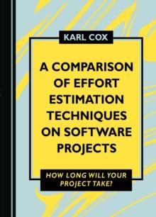 A Comparison of Effort Estimation Techniques on Software Projects : How Long Will Your Project Take?