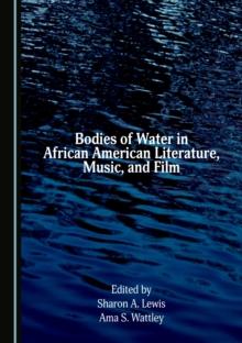 None Bodies of Water in African American Literature, Music, and Film