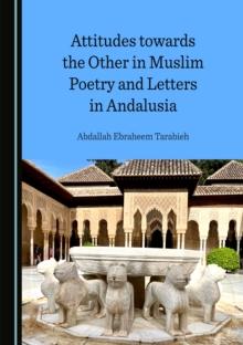 None Attitudes towards the Other in Muslim Poetry and Letters in Andalusia