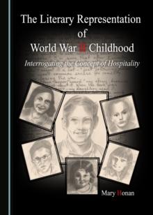 The Literary Representation of World War II Childhood : Interrogating the Concept of Hospitality