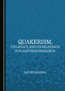 None Quakerism, Its Legacy, and Its Relevance for Gandhian Research