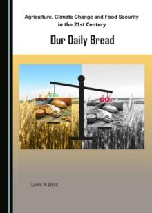 None Agriculture, Climate Change and Food Security in the 21st Century : Our Daily Bread